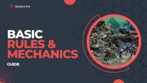 Basic Rules and Mechanics Guide - Warhammer 40,000