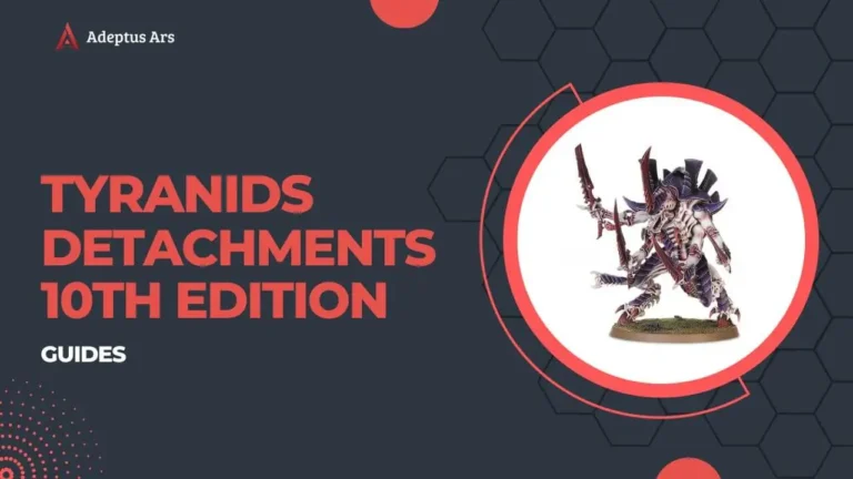 Tyranids Detachments Warhammer 40k 10th Edition Guide