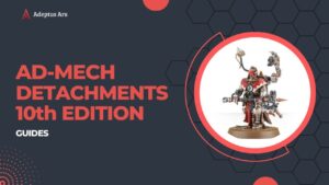 Adeptus Mechanicus Detachments - Rules, Stratagems & Enhancements