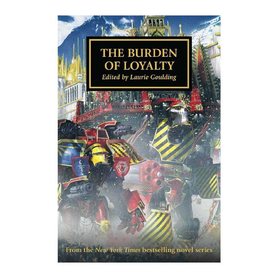 The Burden of Loyalty by Laurie Goulding - Horus Heresy Book 48