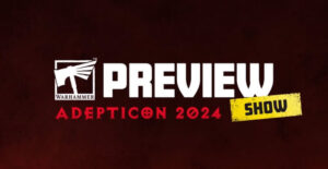 Adepticon 2024 Preview Show